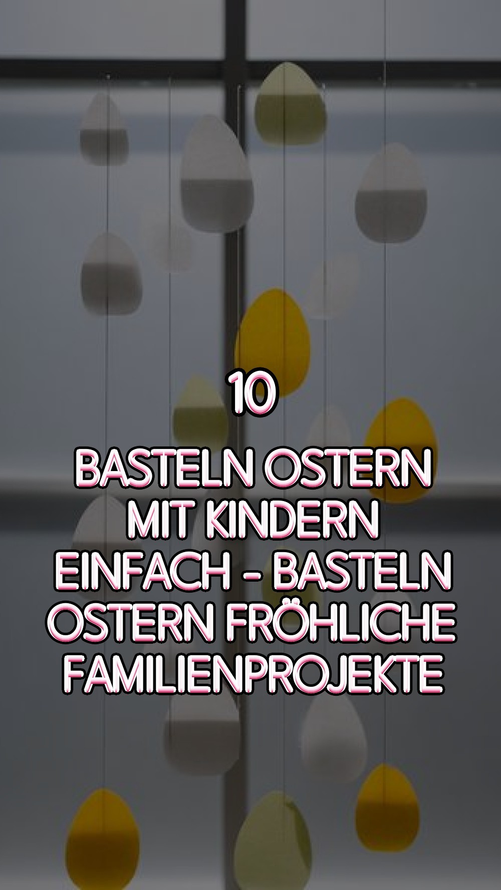 basteln ostern mit kindern einfach - Basteln Ostern Fröhliche Familienprojekte